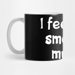 I feel the smell of music Mug